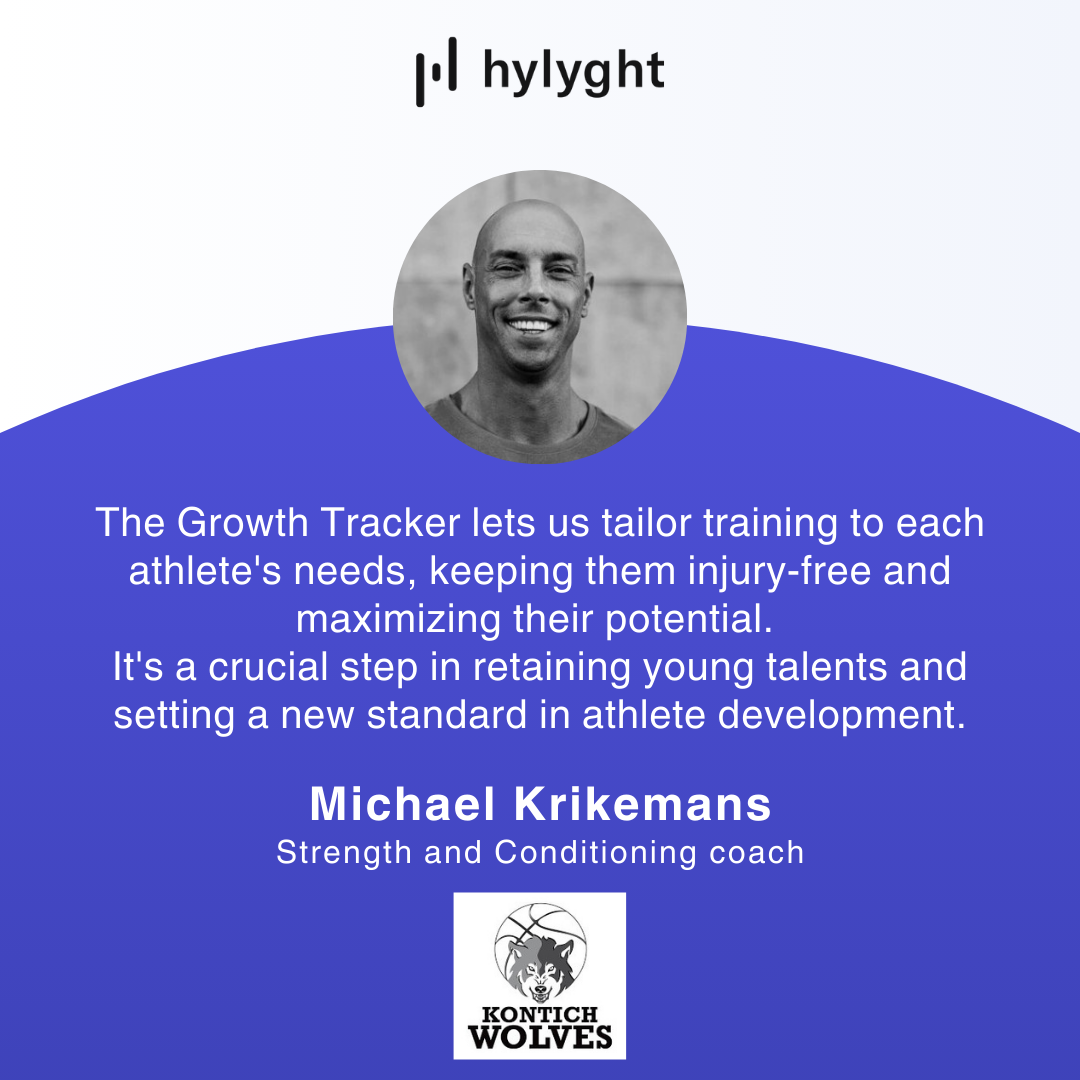 Testimonial of Michael Krikemans, strength and conditioning coach: The Growth Tracker lets us tailor training to each athlete's needs, keeping them injury-free and maximizing their potential. It's a crucial step in retaining young talents and setting a new standard in athlete development.